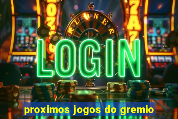 proximos jogos do gremio